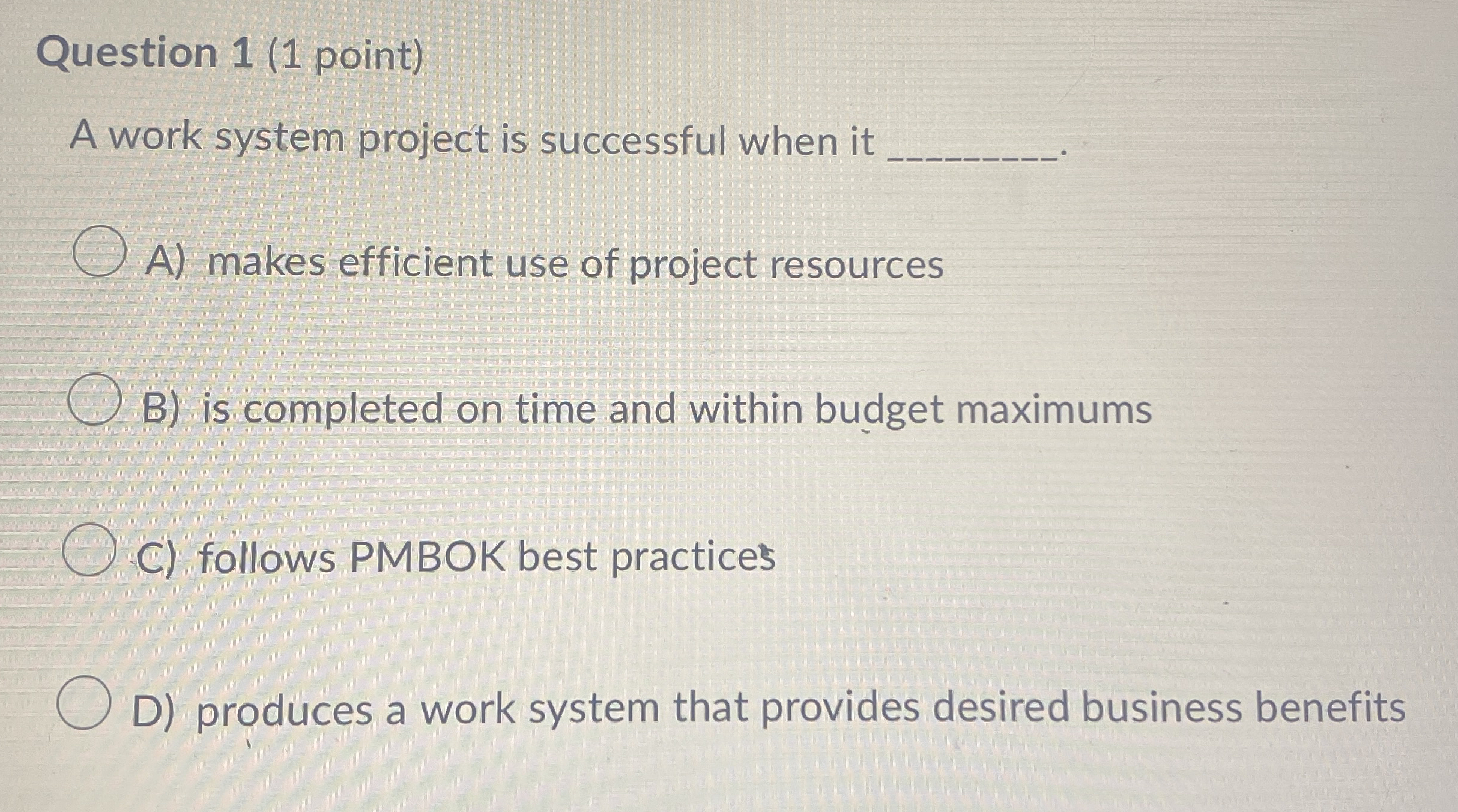  Question 1(1 point) A work system project is successful when it