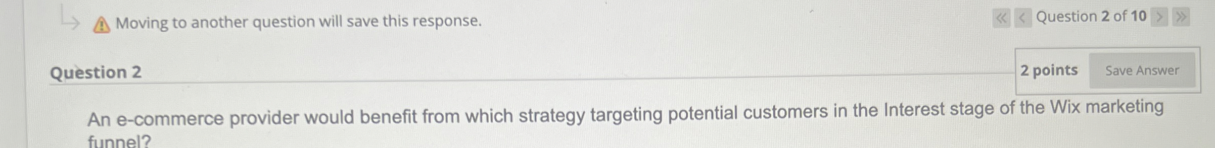  Question 2 An e-commerce provider would benefit from which strategy targeting