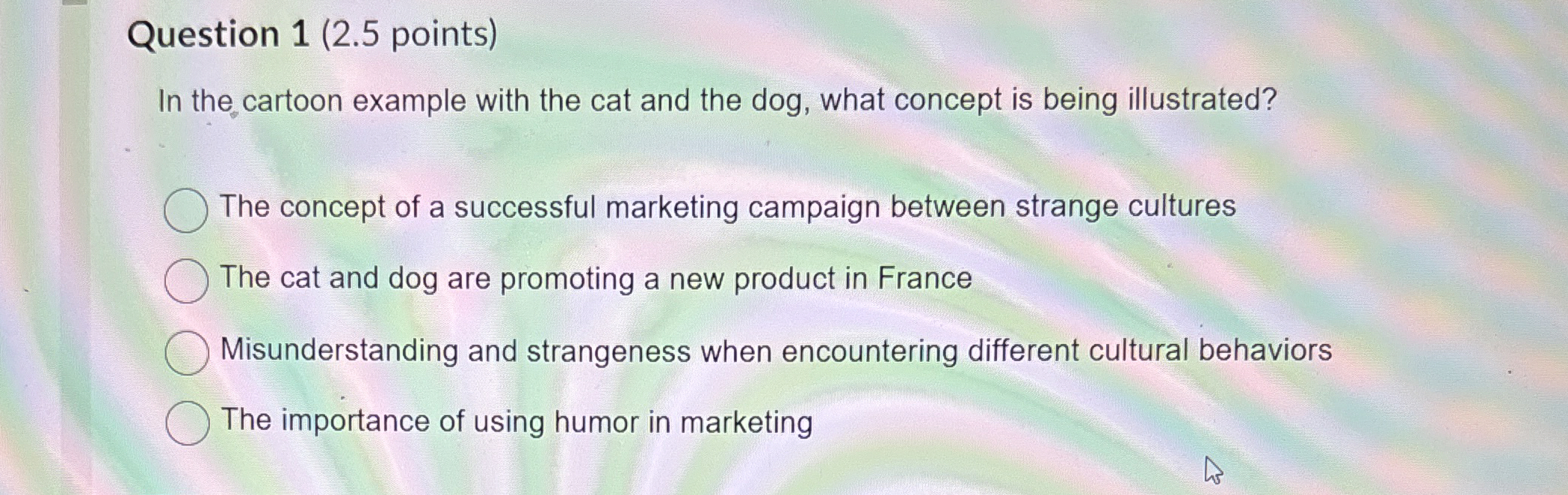  Question 1(2.5 points) In the cartoon example with the cat and