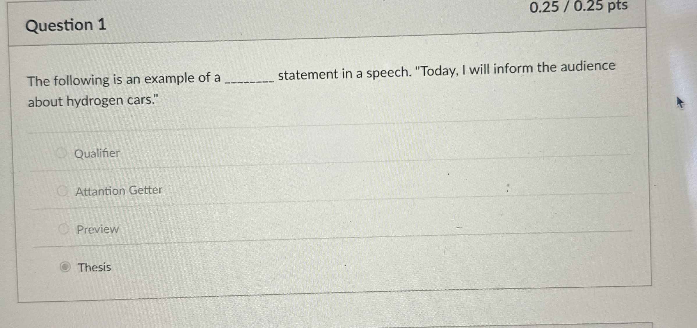  0.250.25 ptsQuestion 1 The following is an example of a statement
