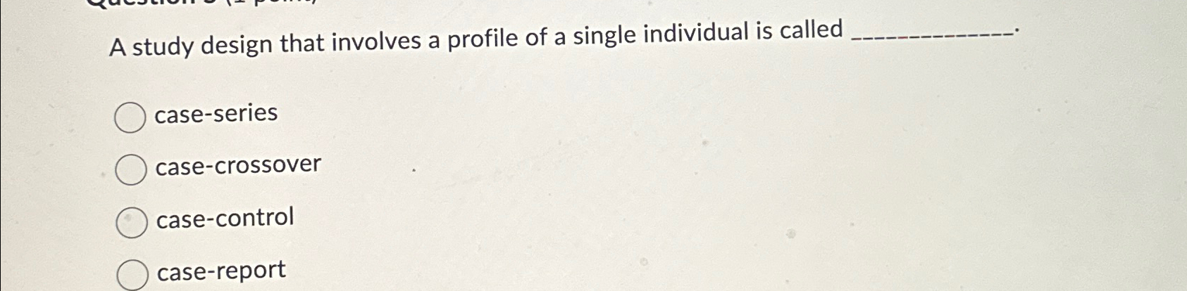  A study design that involves a profile of a single individual