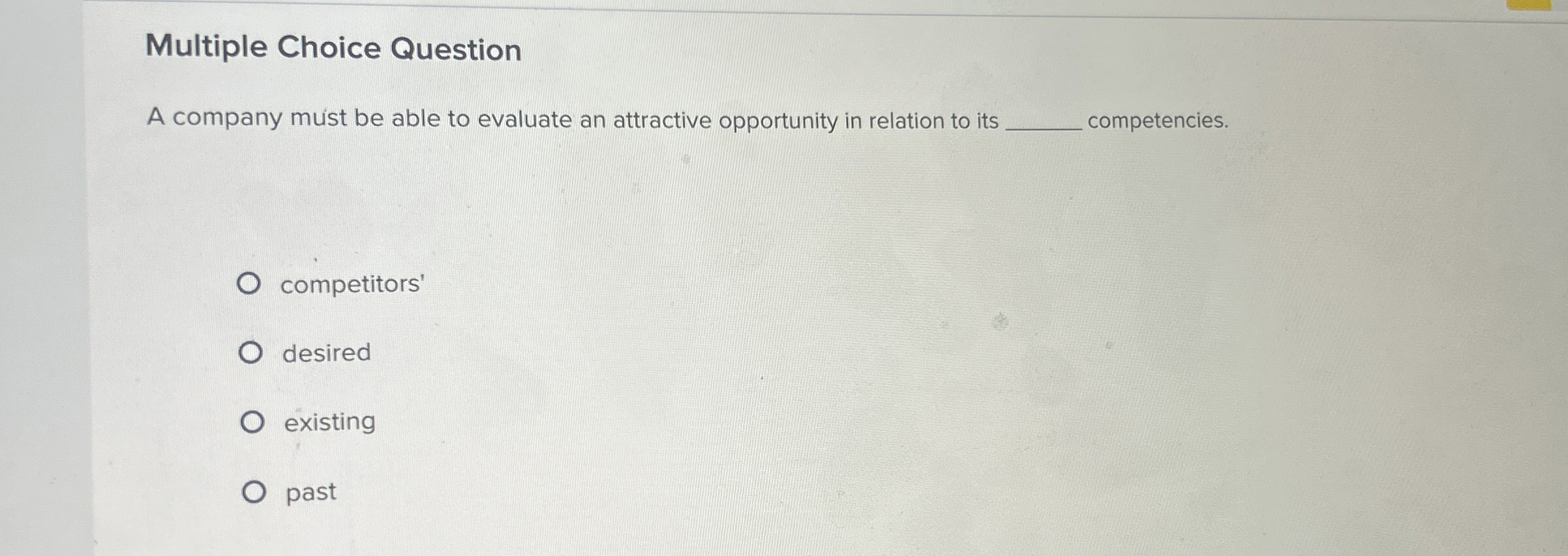  Multiple Choice Question A company must be able to evaluate an