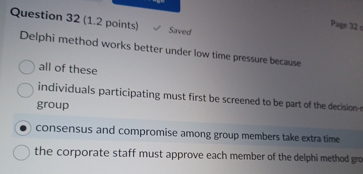  Question 32(1.2 points) Saved Delphi method works better under low time