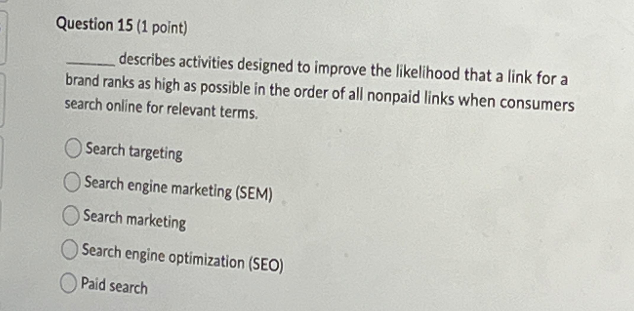  Question 15(1 point) describes activities designed to improve the likelihood that