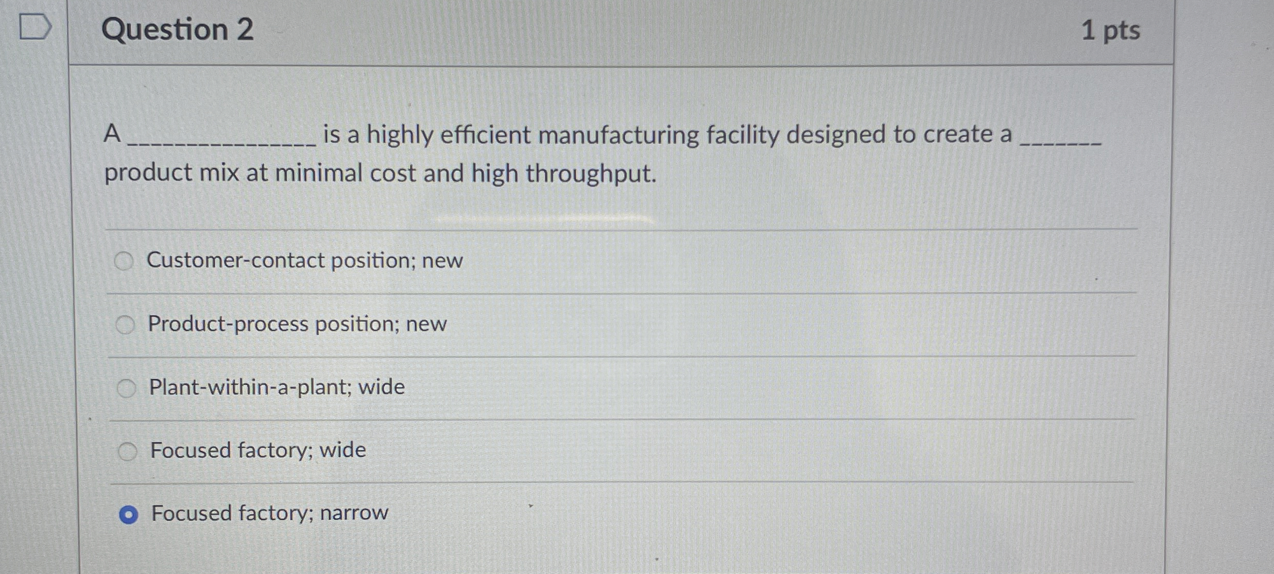  Question 2 1 pts A is a highly efficient manufacturing facility
