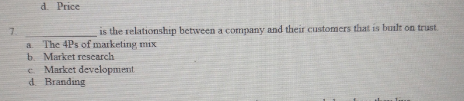  d. Price 7. is the relationship between a company and their
