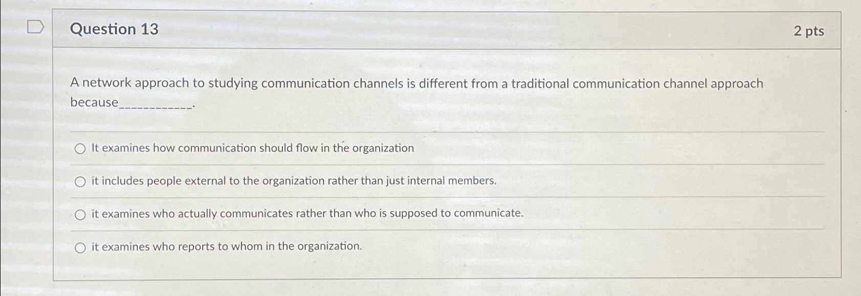  Question 13 2 pts A network approach to studying communication channels