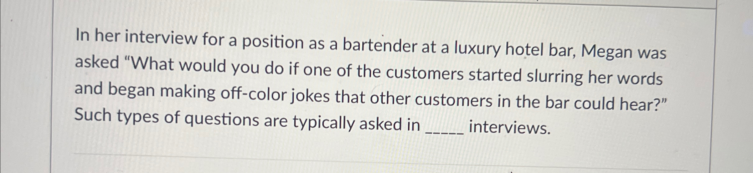  In her interview for a position as a bartender at a