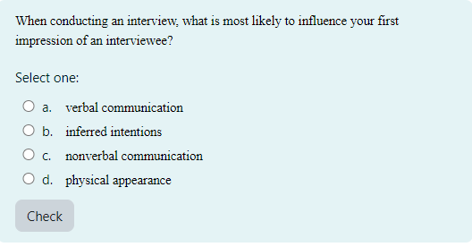  When conducting an interview, what is most likely to influence your