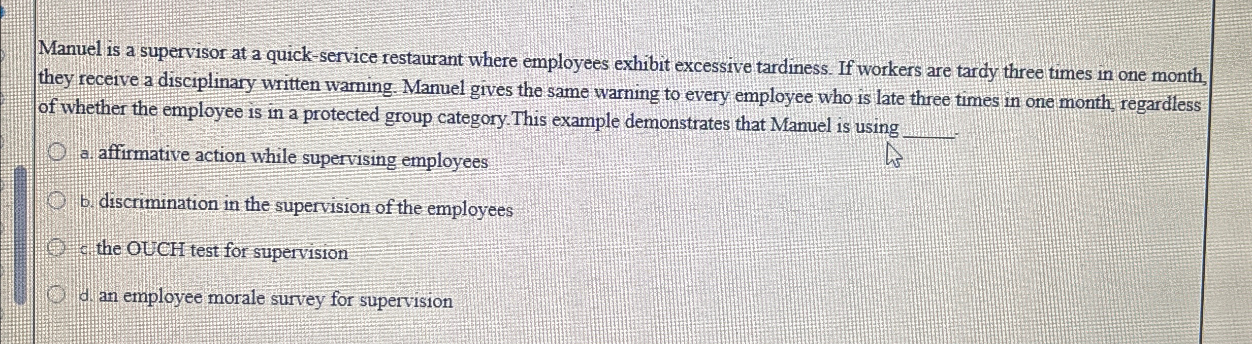  Manuel is a supervisor at a quick-service restaurant where employees exhibit