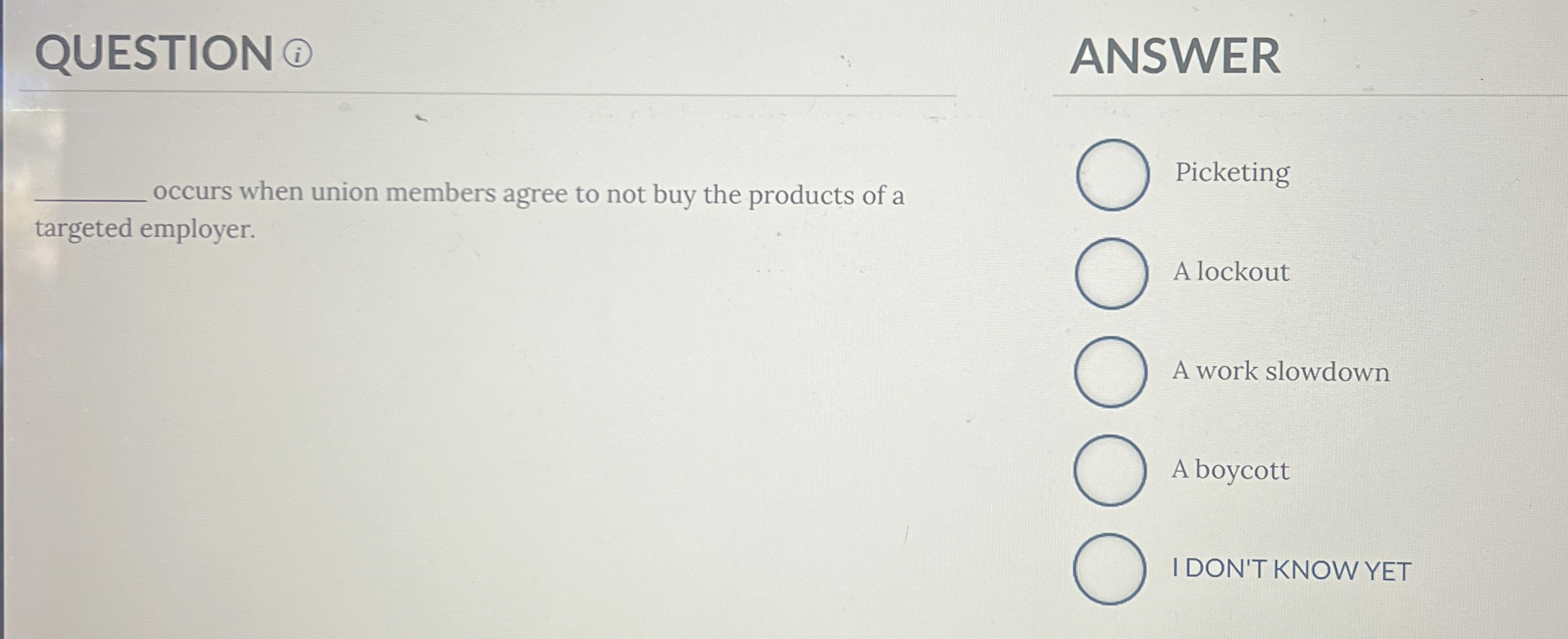  QUESTION (1) ANSWER occurs when union members agree to not buy
