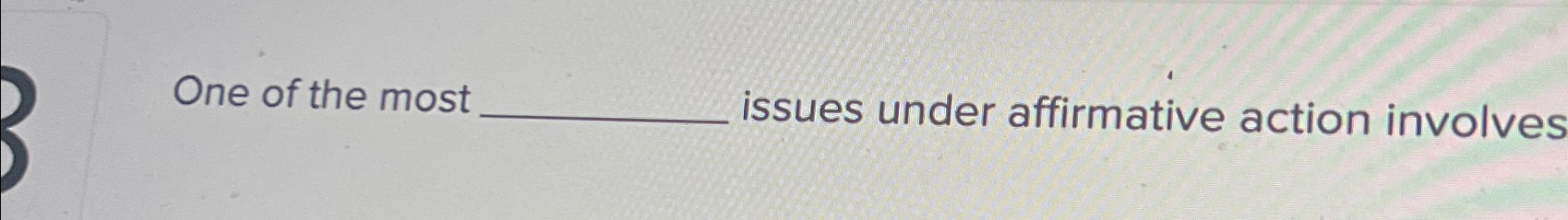  One of the most issues under affirmative action involves 