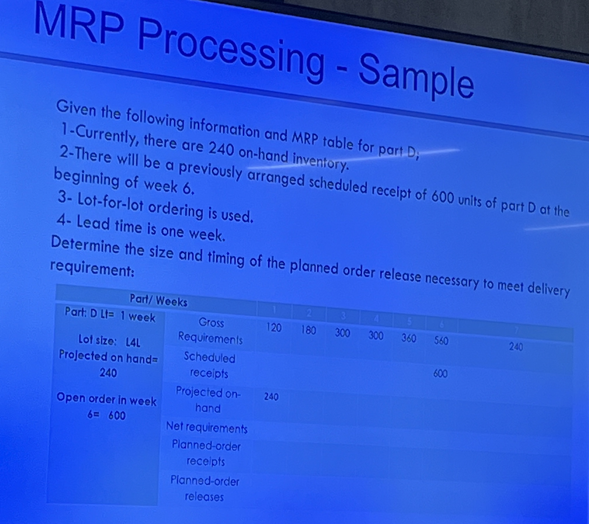  MRP Processing - Sample Given the following information and MRP table