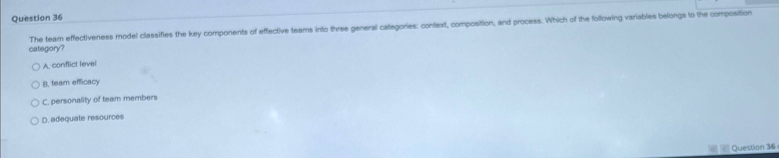  Question 36 The team effectiveness model classifies the key components of