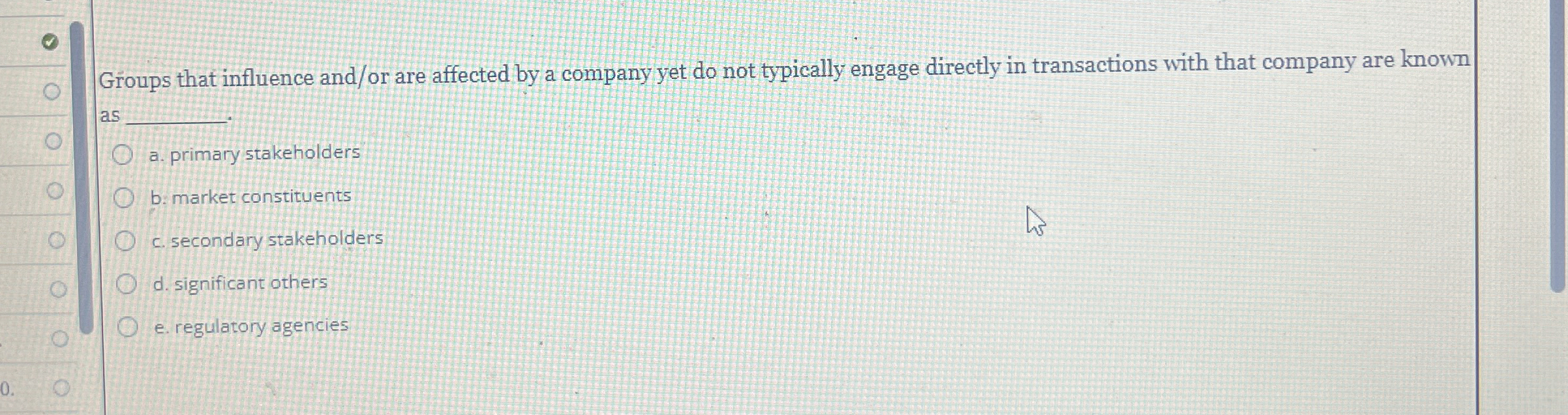  Groups that influence and/or are affected by a company yet do