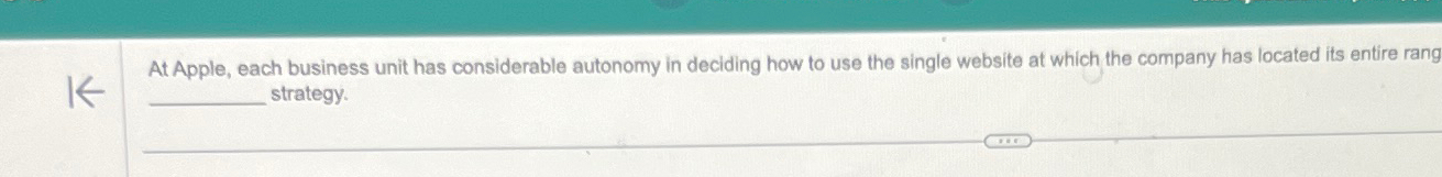  At Apple, each business unit has considerable autonomy in deciding how