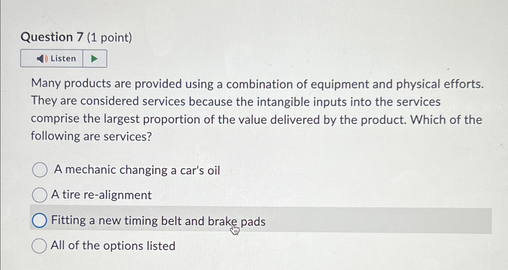  Question 7(1 point) Many products are provided using a combination of