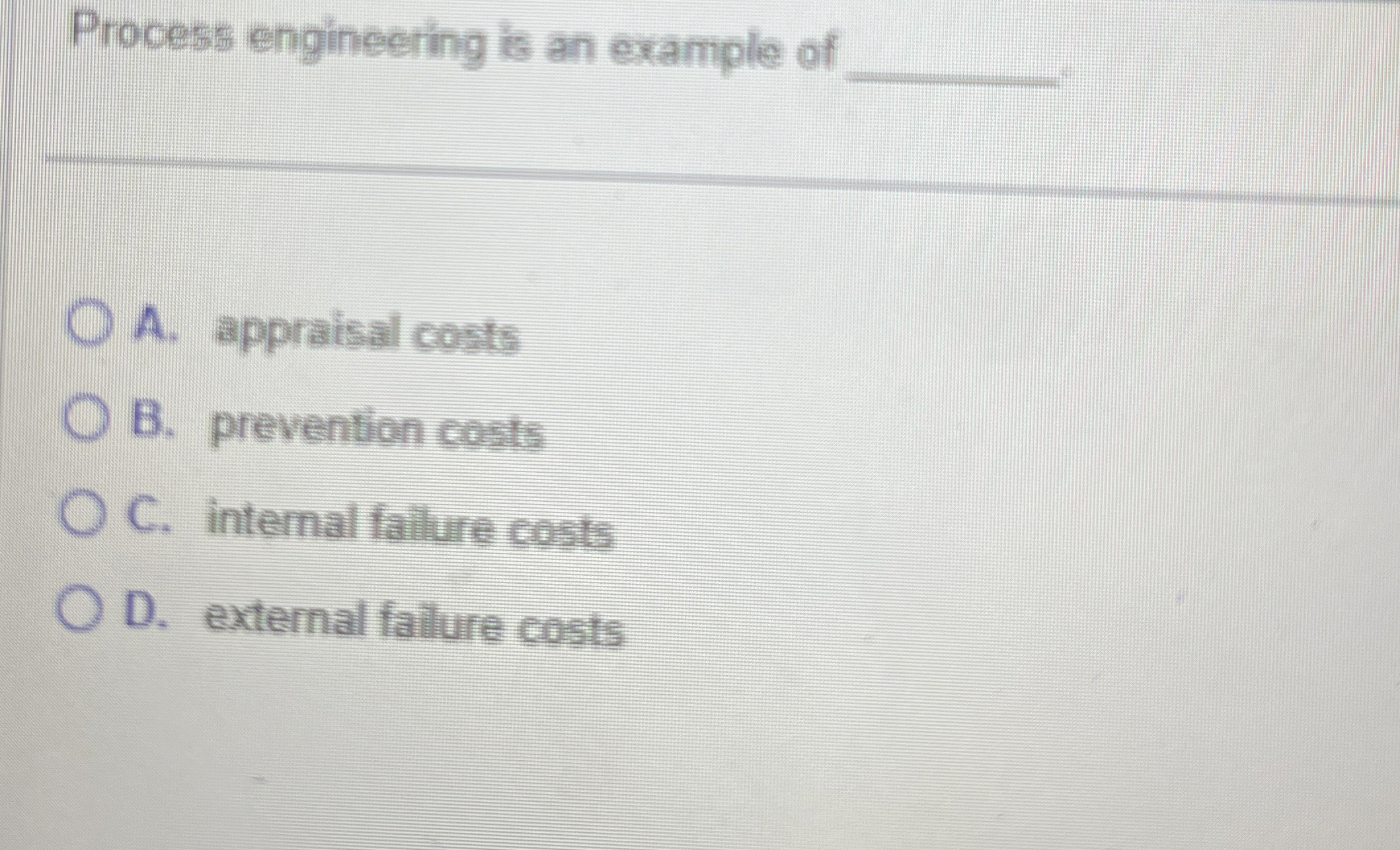  Process engineering is an example of q, A. appraisal costs B.