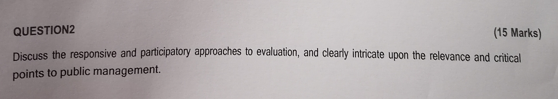  QUESTION2 (15 Marks) Discuss the responsive and participatory approaches to evaluation,
