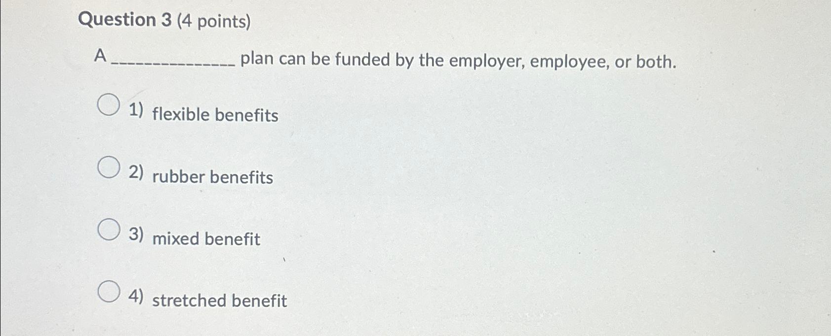  Question 3(4 points) A plan can be funded by the employer,