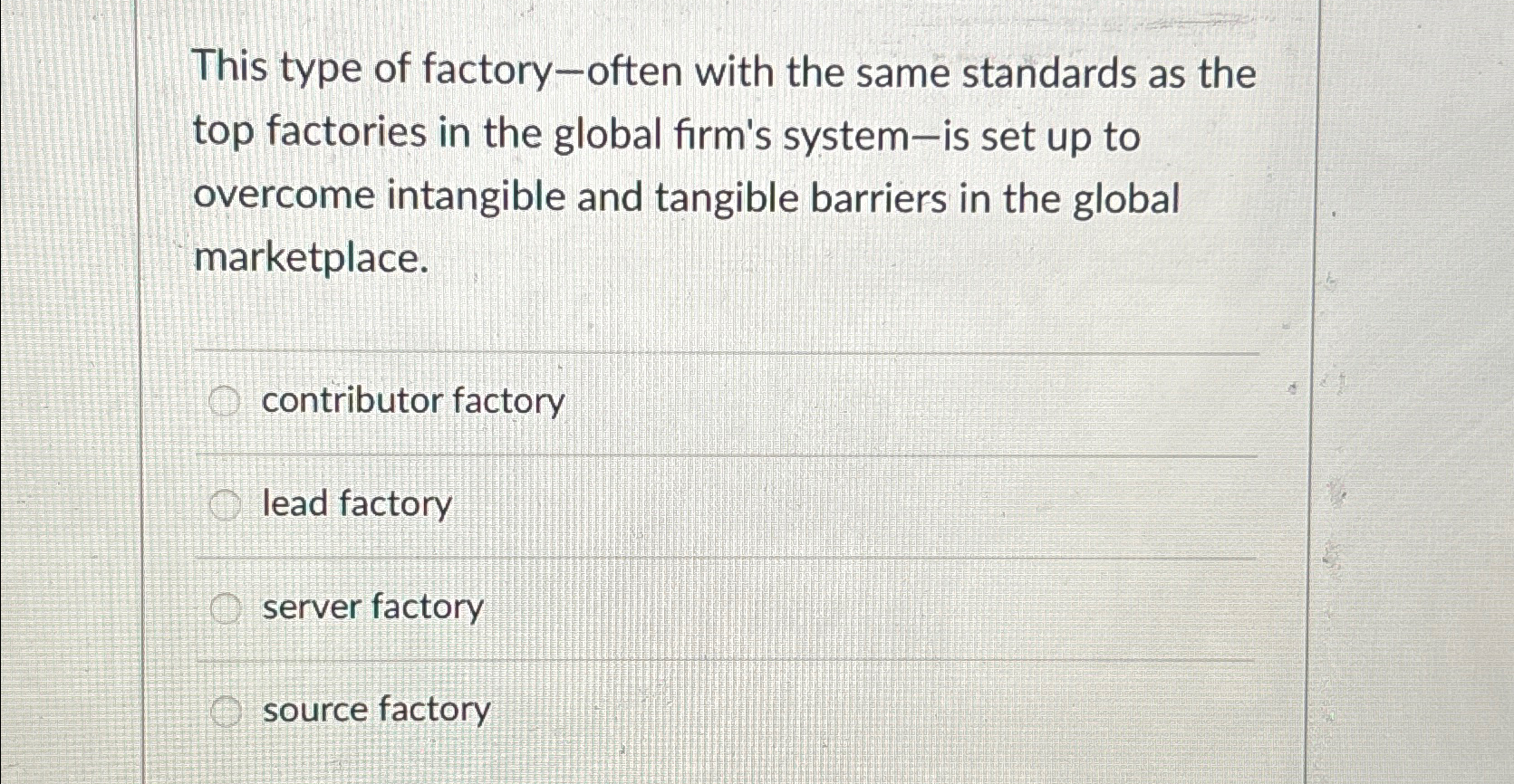  This type of factory-often with the same standards as the top