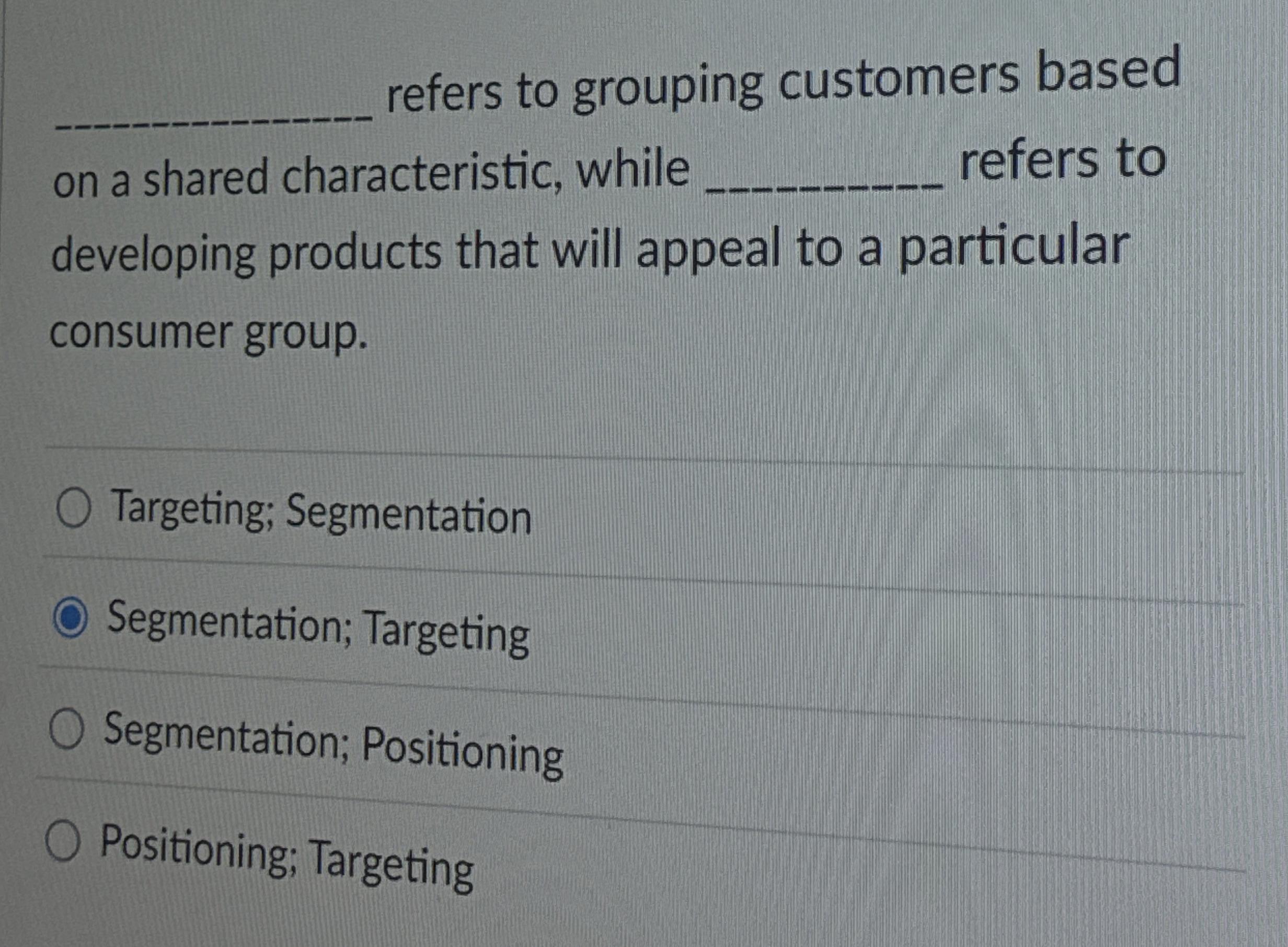  refers to grouping customers based on a shared characteristic, while refers