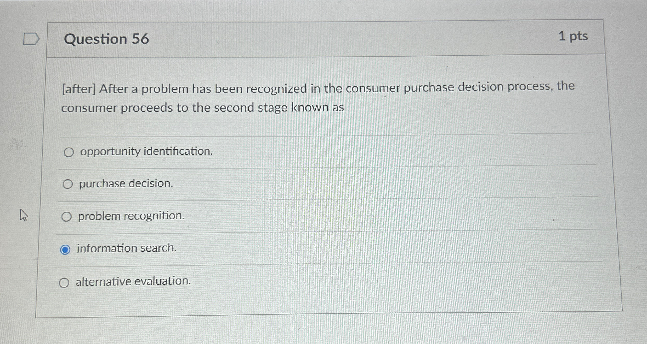  Question 56 1 pts [after] After a problem has been recognized