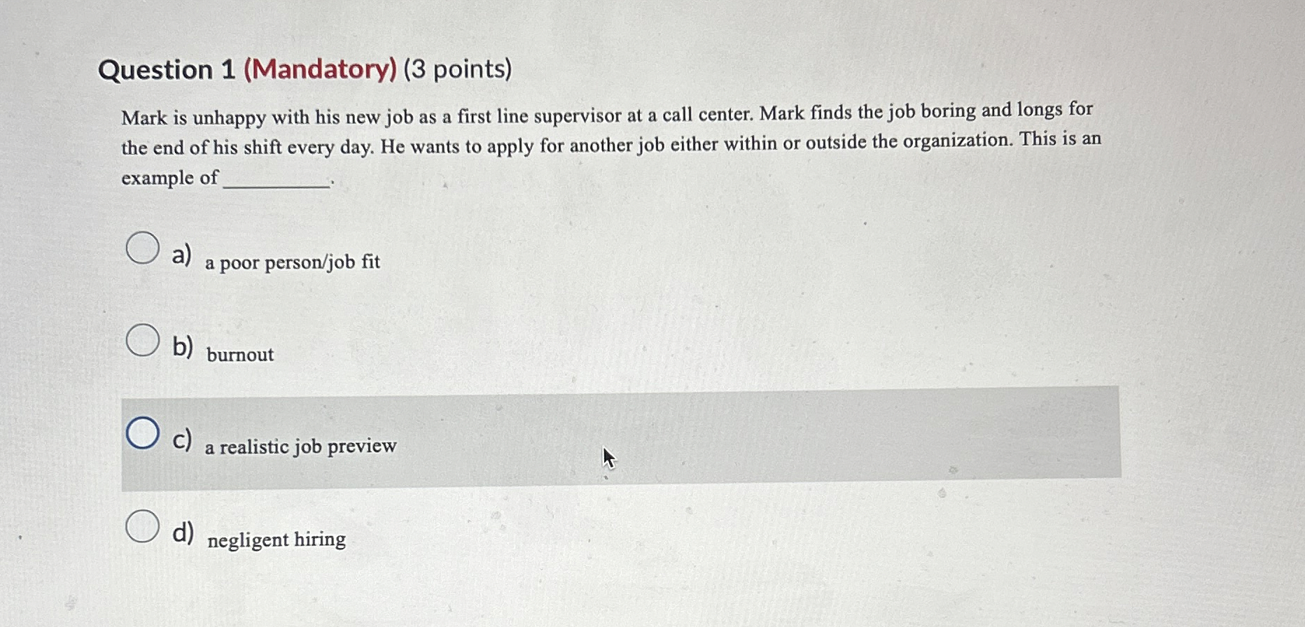  Question 1(Mandatory)(3 points) Mark is unhappy with his new job as