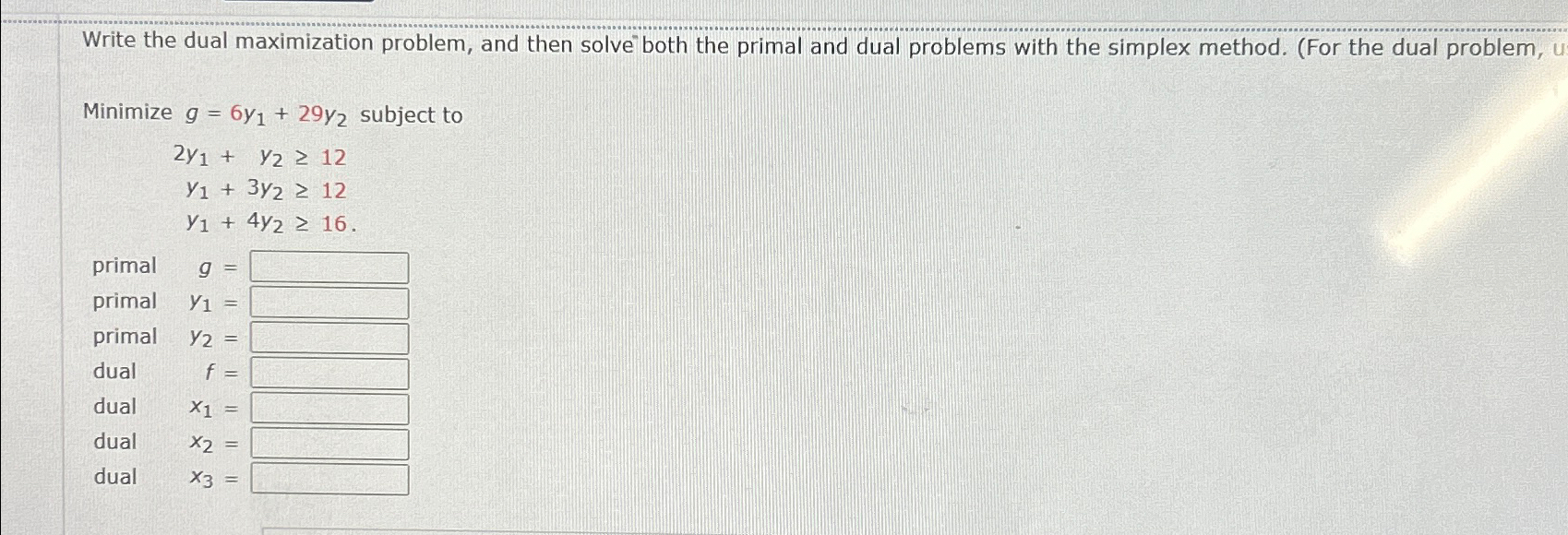  Write the dual maximization problem, and then solve both the primal