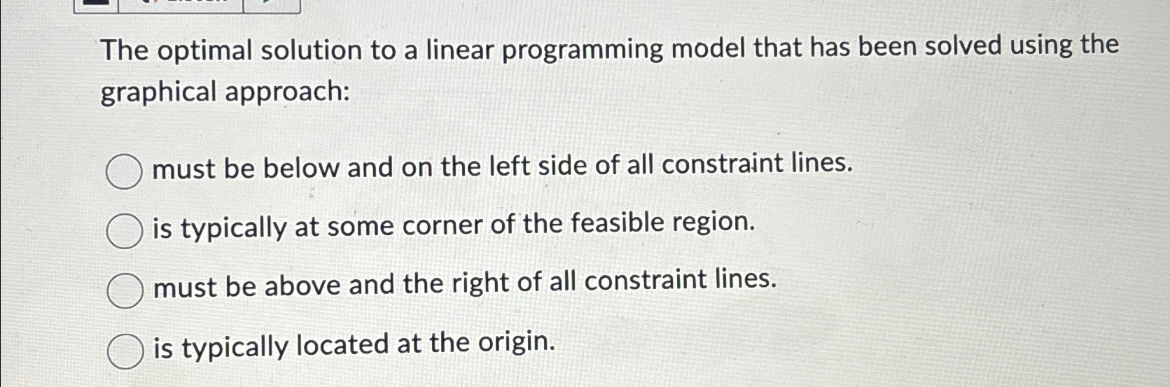  The optimal solution to a linear programming model that has been