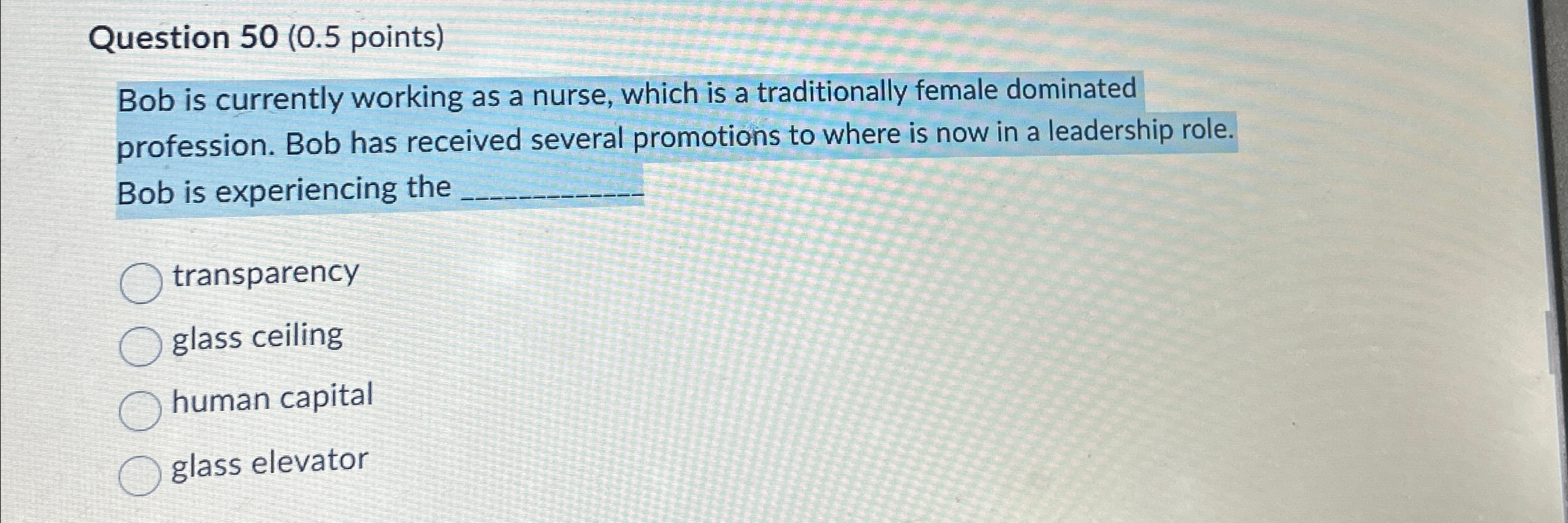  Question 50(0.5 points) Bob is currently working as a nurse, which
