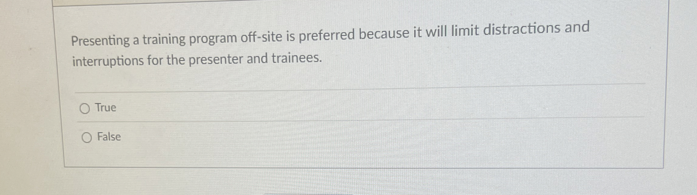  Presenting a training program off-site is preferred because it will limit