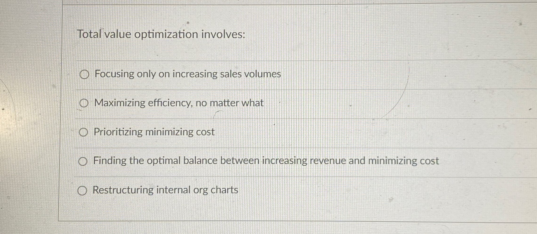  Total value optimization involves: Focusing only on increasing sales volumes Maximizing
