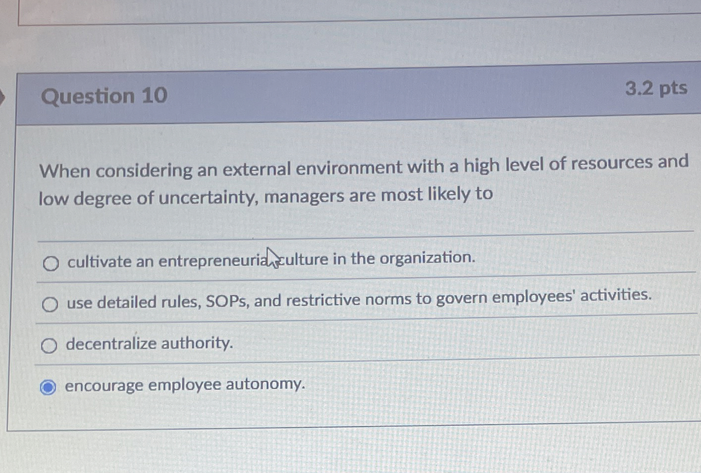  Question 10 3.2 pts When considering an external environment with a