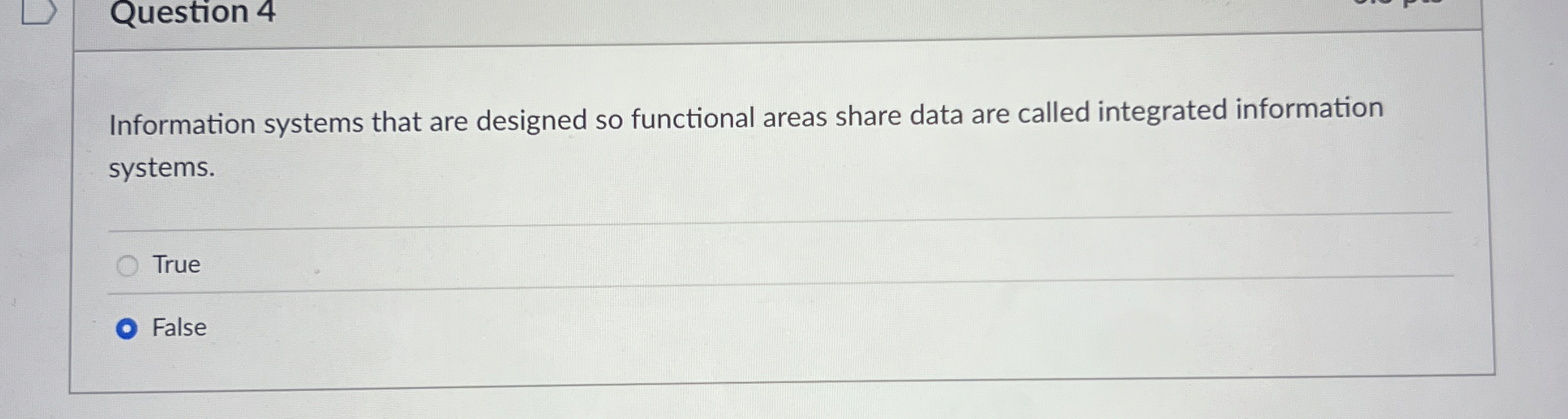  Question 4 Information systems that are designed so functional areas share