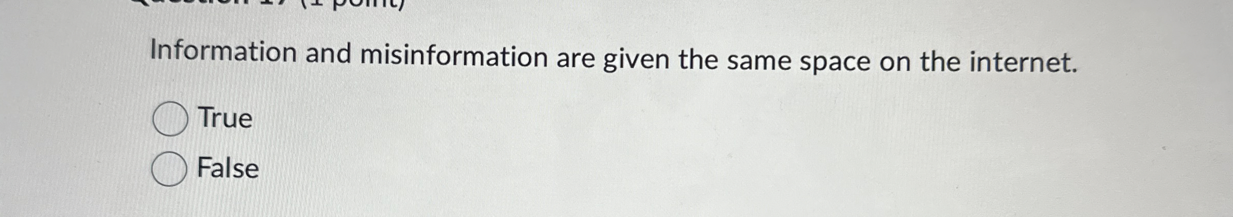  Information and misinformation are given the same space on the internet.