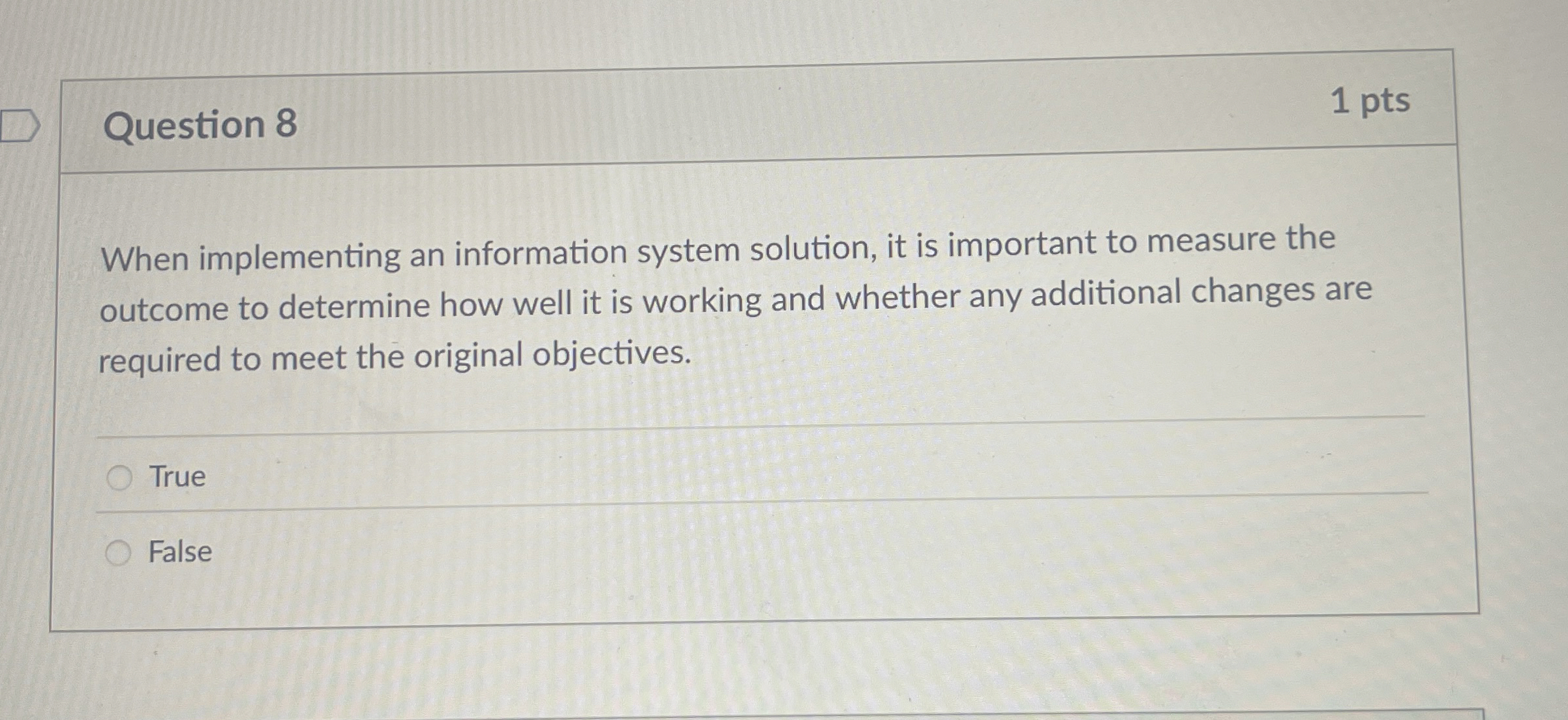  Question 8 When implementing an information system solution, it is important