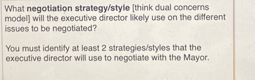  What negotiation strategy/style [think dual concerns model] will the executive director