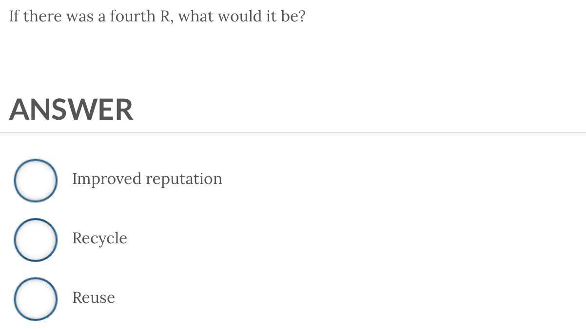  If there was a fourth R, what would it be? ANSWER
