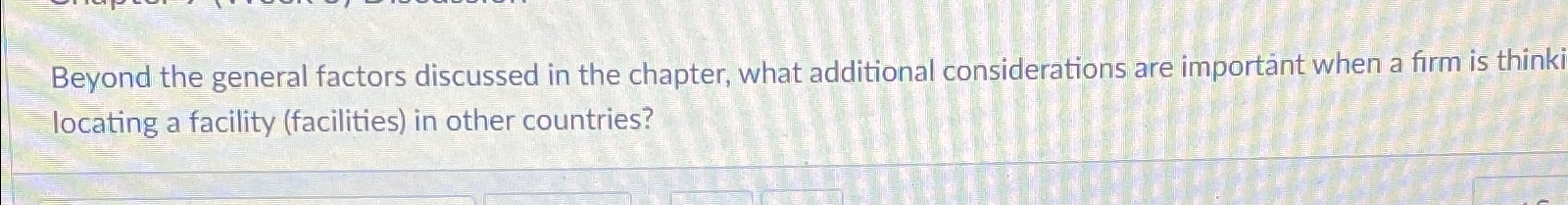  Beyond the general factors discussed in the chapter, what additional considerations