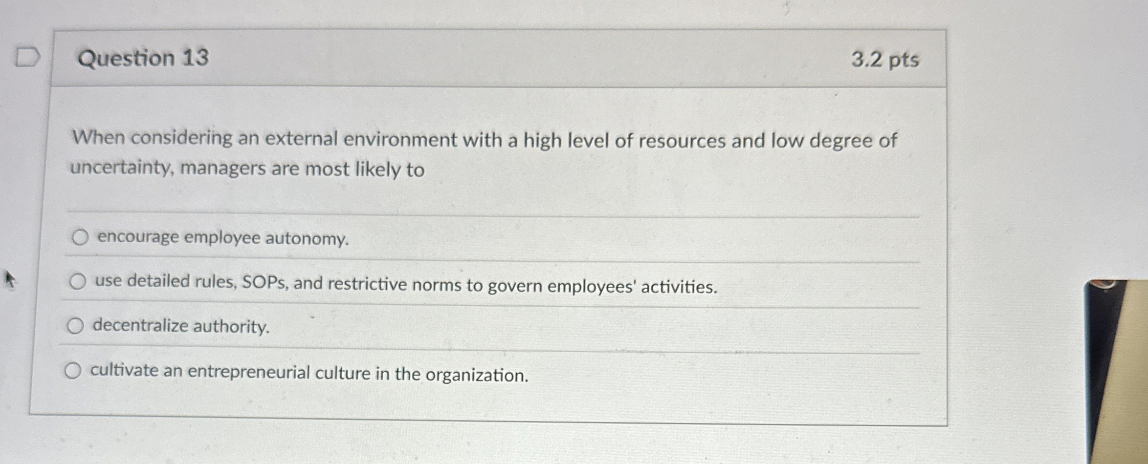  Question 13 3.2 pts When considering an external environment with a