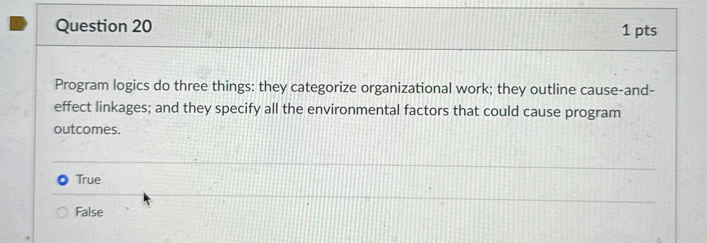  Question 20 1 pts Program logics do three things: they categorize