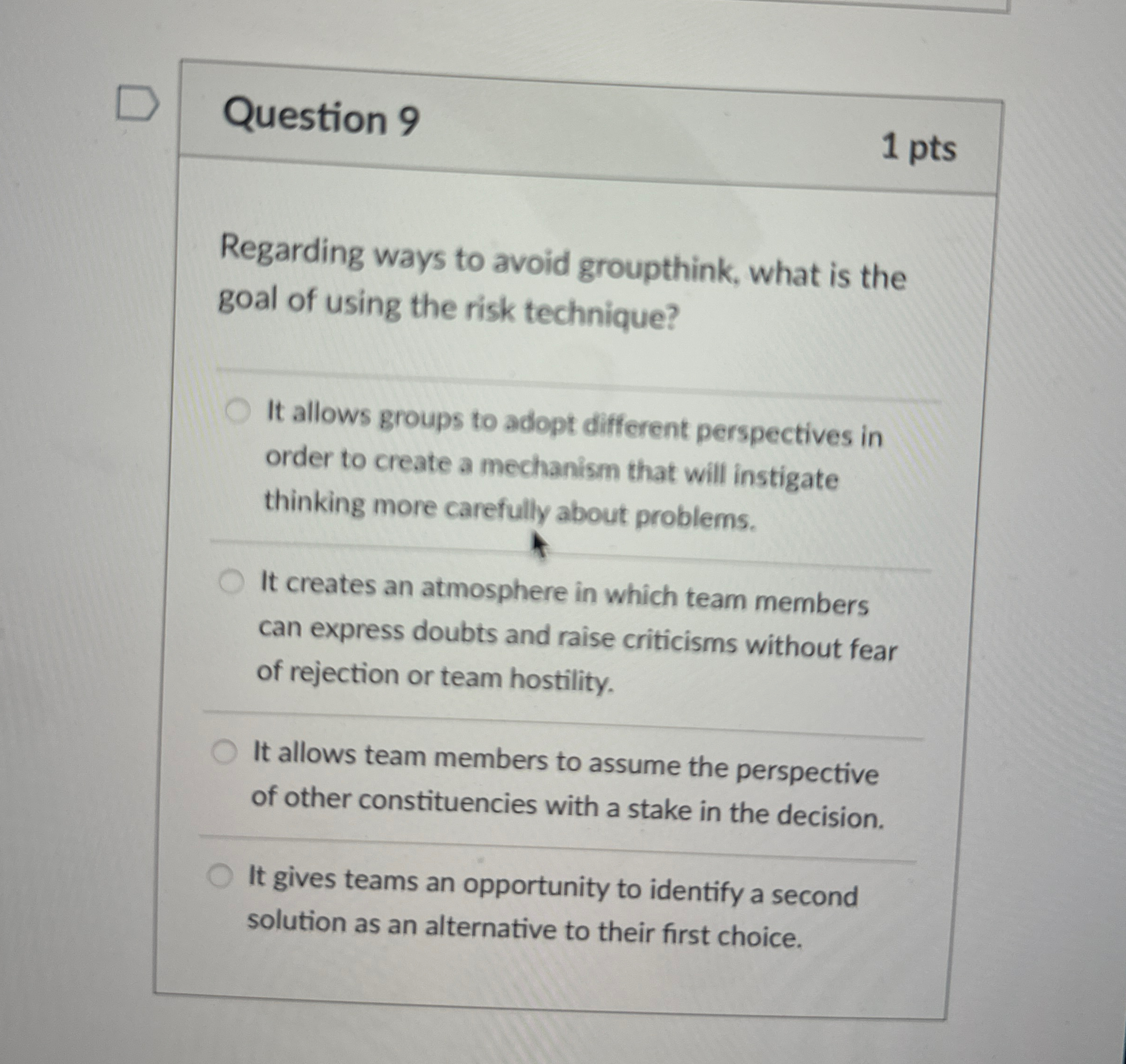  Question 9 1 pts Regarding ways to avoid groupthink, what is