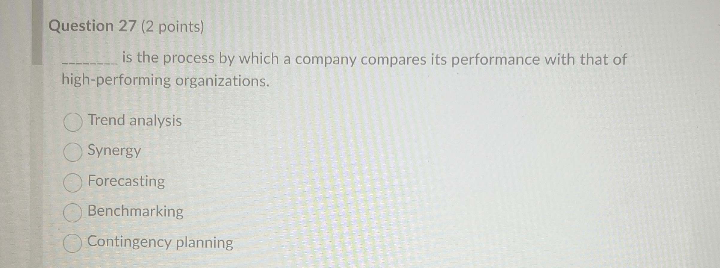  Question 27(2 points) is the process by which a company compares