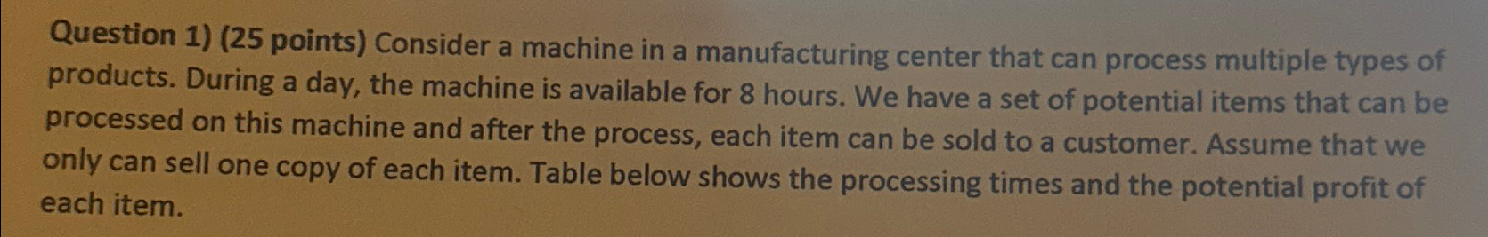  Question 1)(25 points) Consider a machine in a manufacturing center that