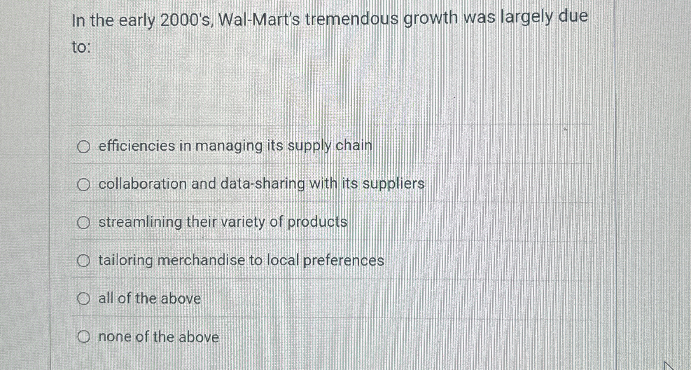  In the early 2000's, Wal-Mart's tremendous growth was largely due to: