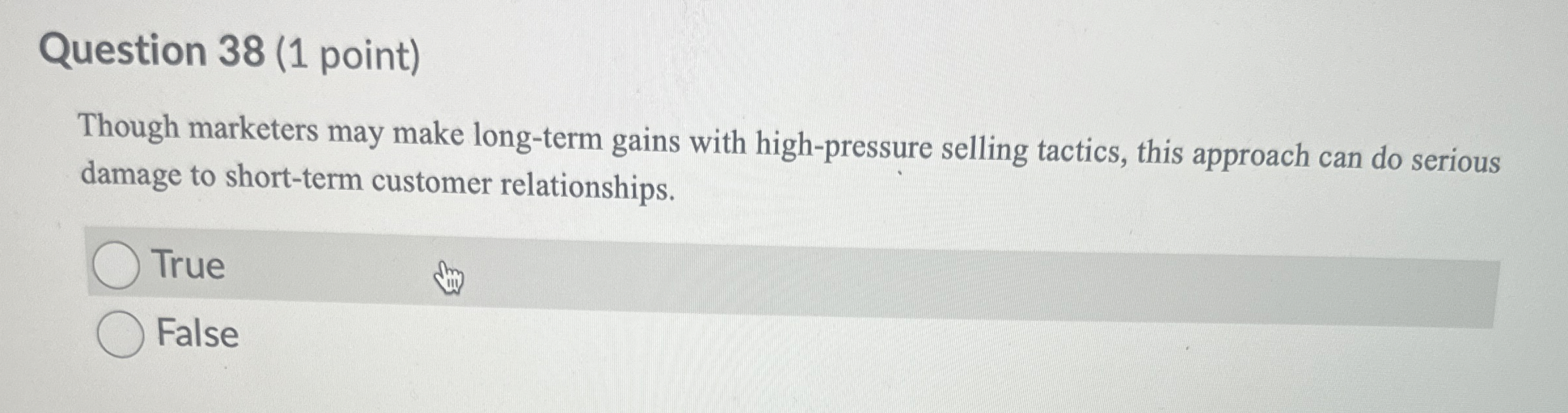  Question 38(1 point) Though marketers may make long-term gains with high-pressure