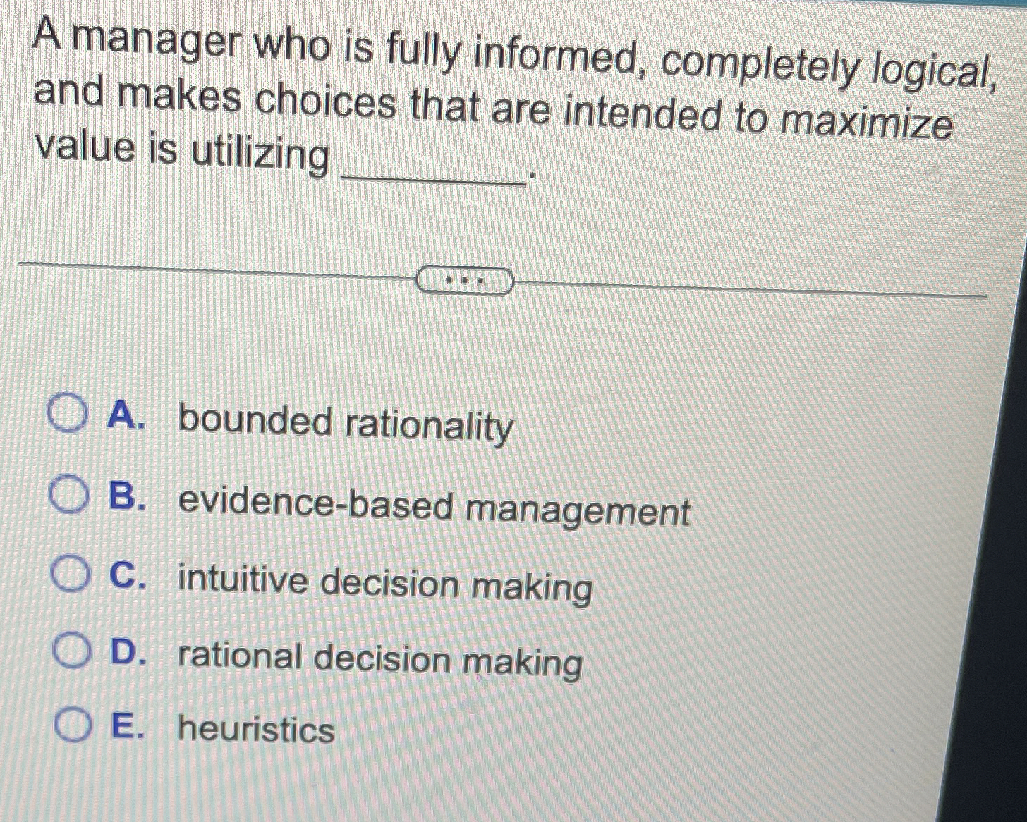 A manager who is fully informed, completely logical, and makes choices