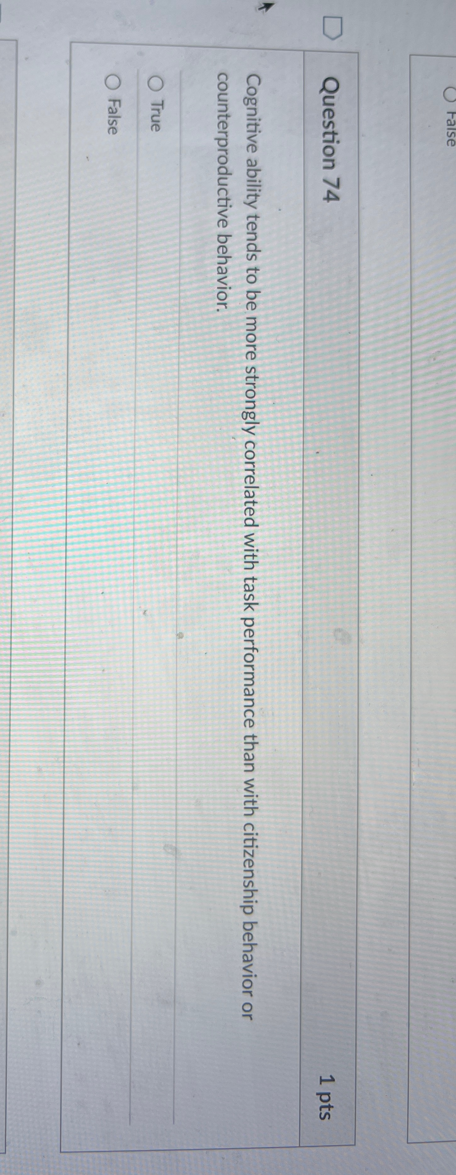 Question 74 1 pts Cognitive ability tends to be more strongly
