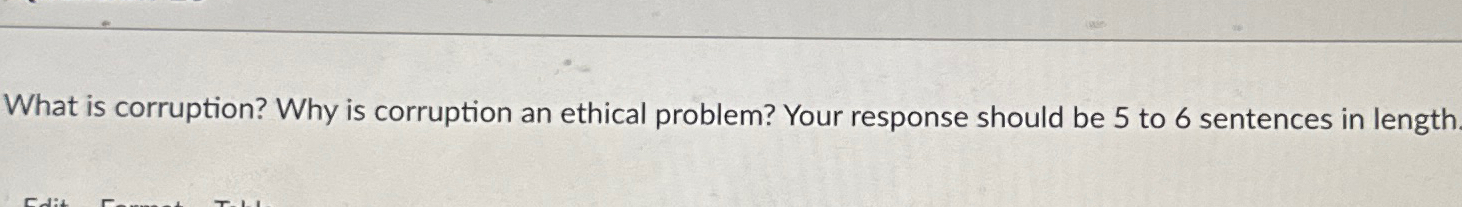  What is corruption? Why is corruption an ethical problem? Your response